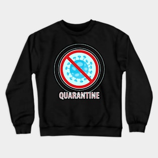 Corona virus covid-19 quarantine sign Crewneck Sweatshirt